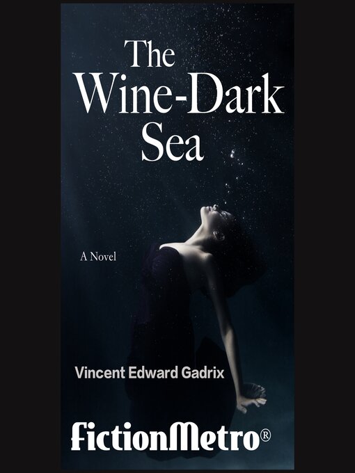 Title details for The Wine-Dark Sea by Vincent Edward Gadrix - Wait list